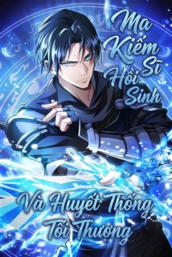 Truyện tranh Ma Kiếm Sĩ Hồi Sinh Và Huyết Thống Tối Thượng